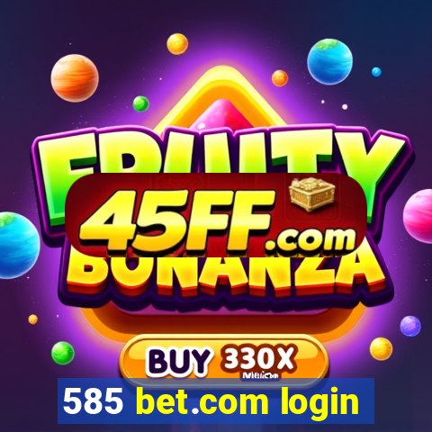 585 bet.com login